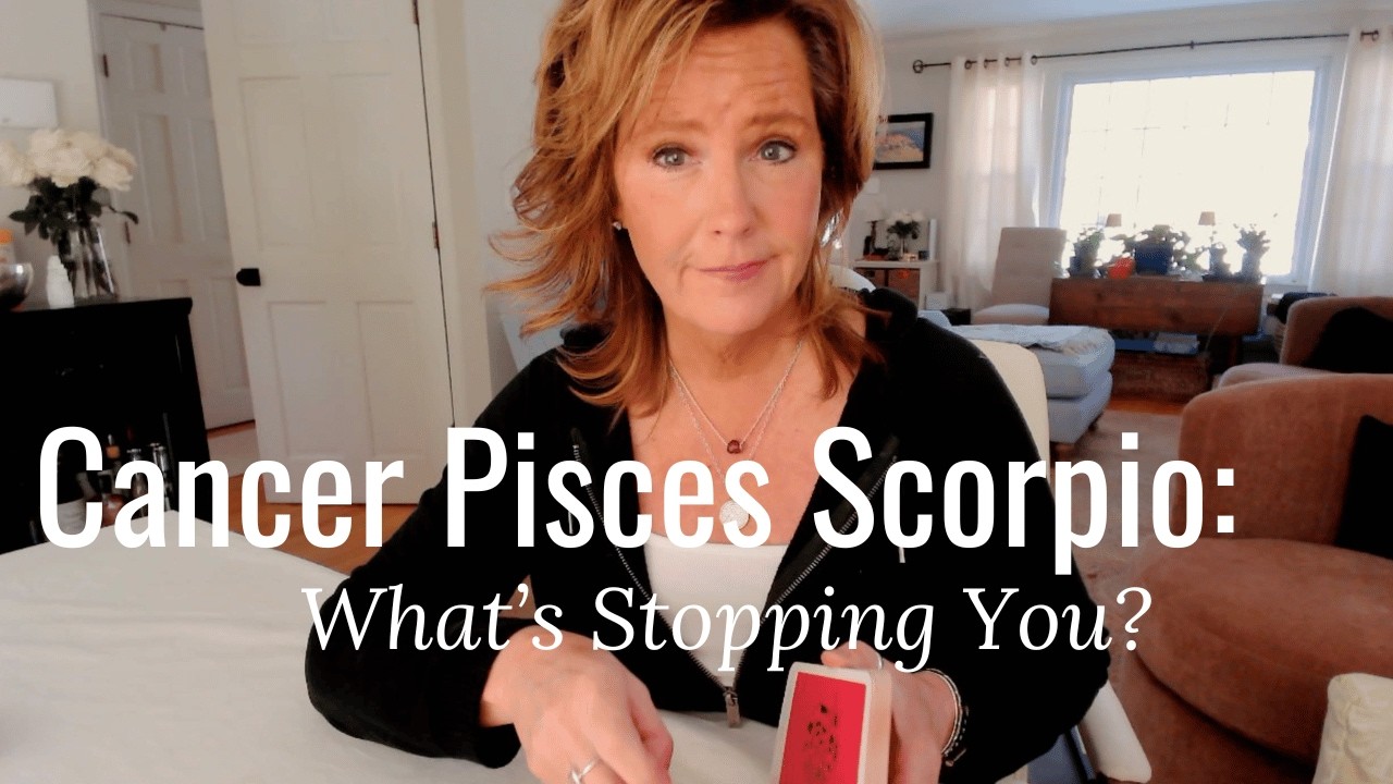 Cancer Pisces Scorpio : What's Stopping You? | Water Signs