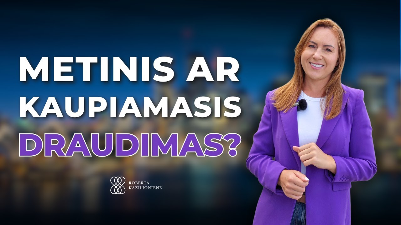 Metinis draudimas ar visgi kaupiamasis?