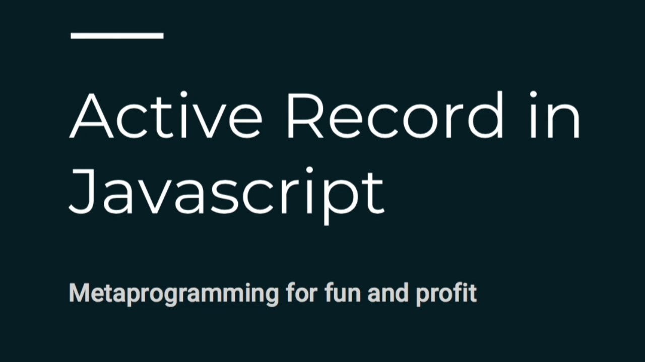 Active Record In Javascript - Matthew Chang @ ReactNYC