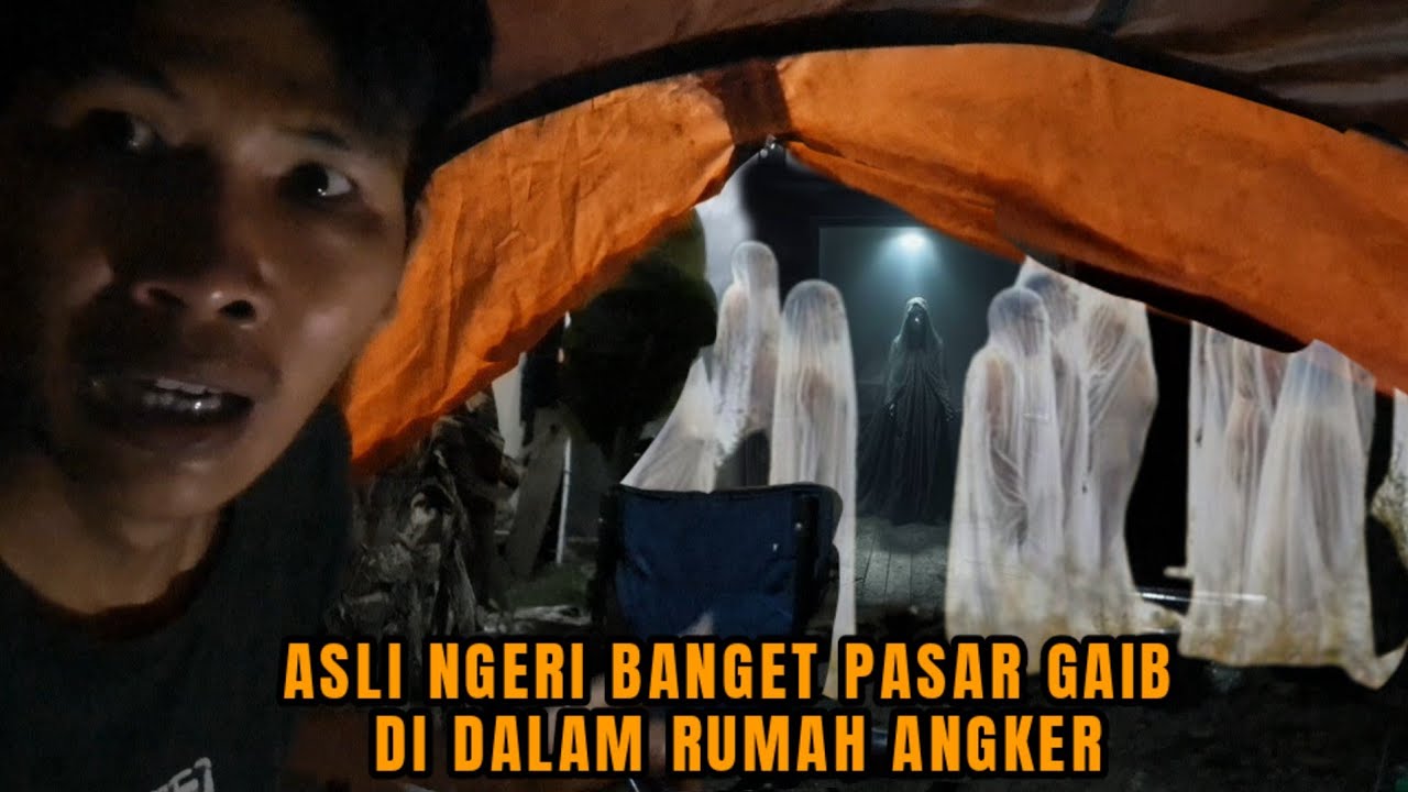 CAMPING HOROR: ASTAGA SEPERTI ADA PASAR GAIB DI DALAM RUMAH ANGKER BANYAK AKTIVITAS GAIB MEMYERAMKAN