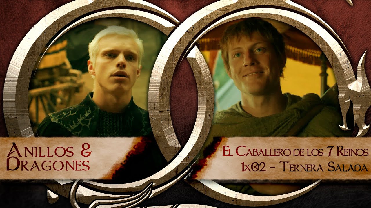 💍🐲ANILLOS y DRAGONES | 1x02 El CABALLERO de los SIETE REINOS - Ternera salada