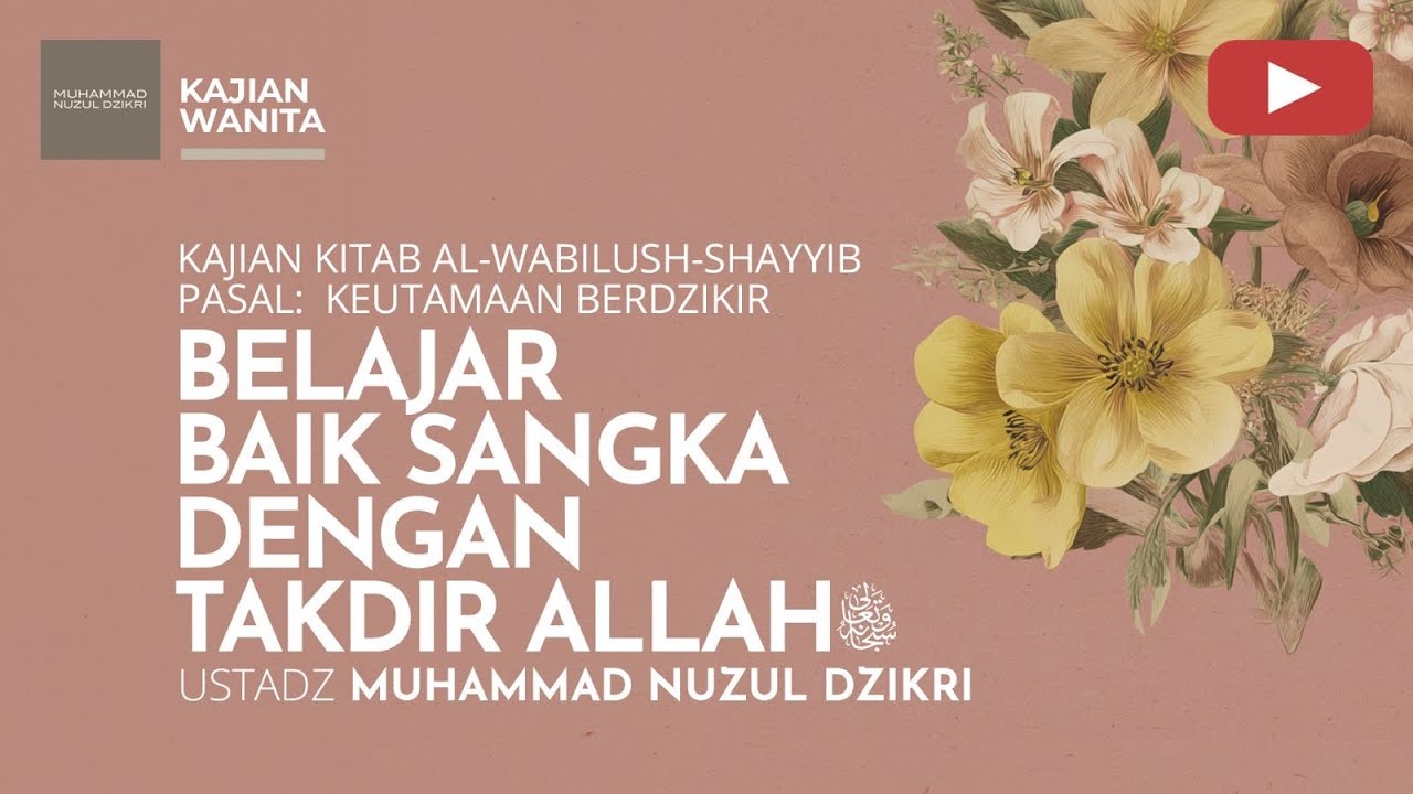 248. BELAJAR BAIK SANGKA DENGAN TAKDIR ALLAH ﷻ | Kajian Wanita | Ustadz Muhammad Nuzul Dzikri
