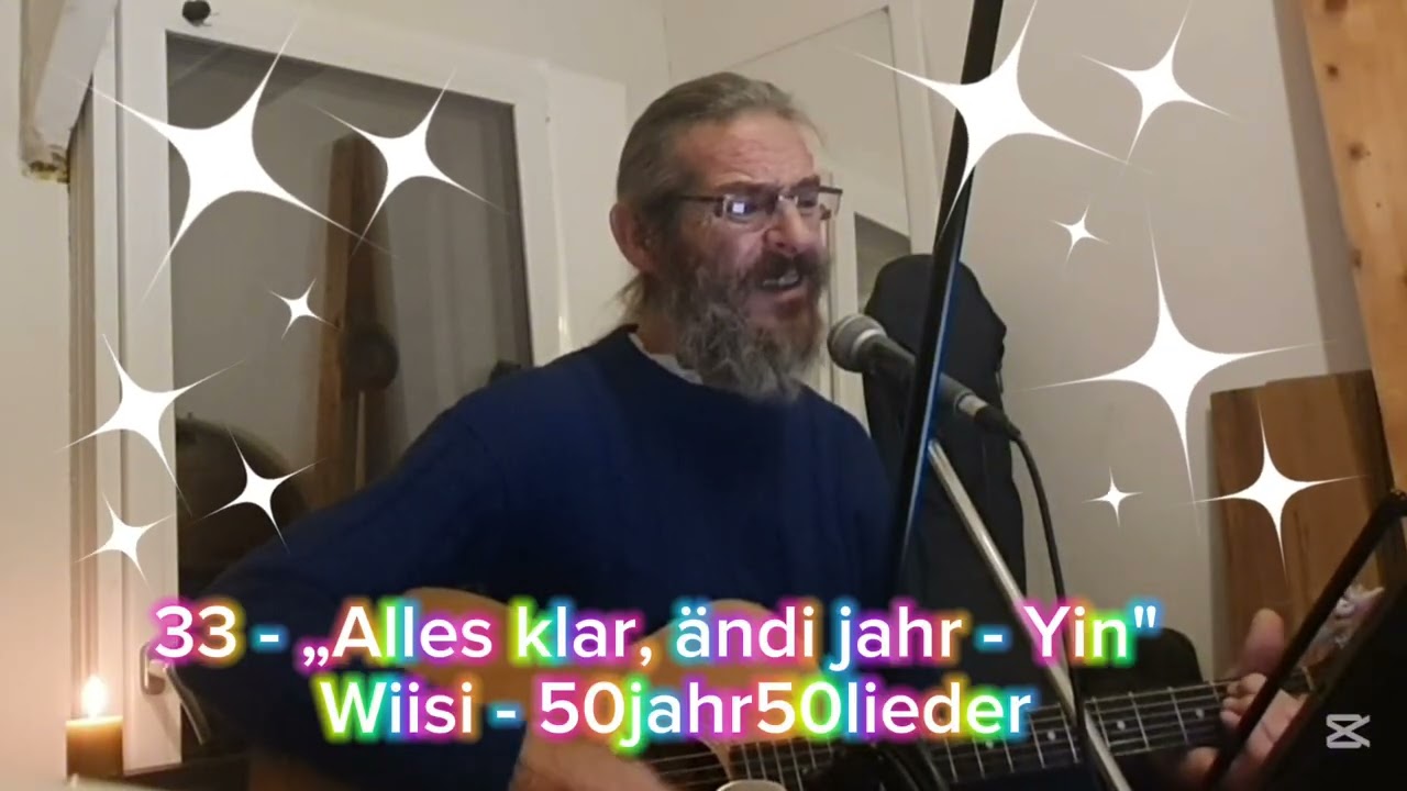 33 - „Alles klar, ändi jahr -Yin“ - Wiisi - 50jahr50lieder