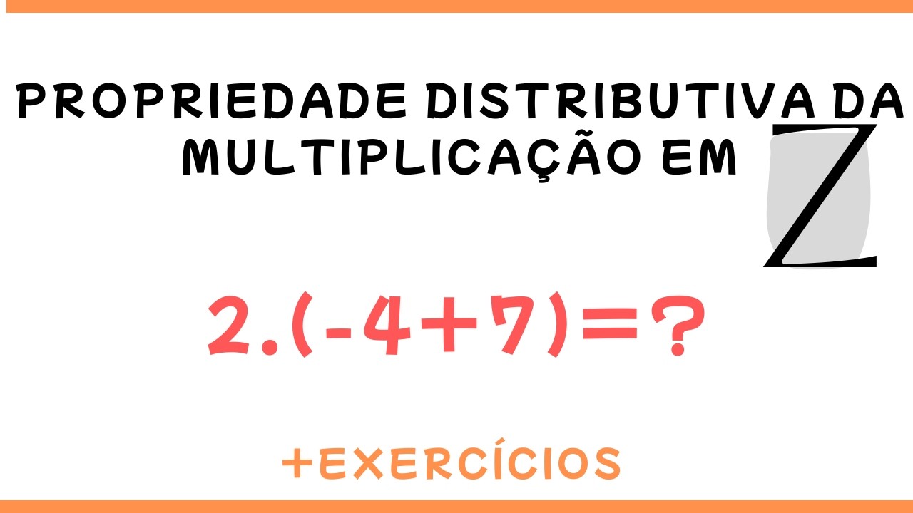 Propriedade Distributiva – Exercícios Resolvidos | Inteiros