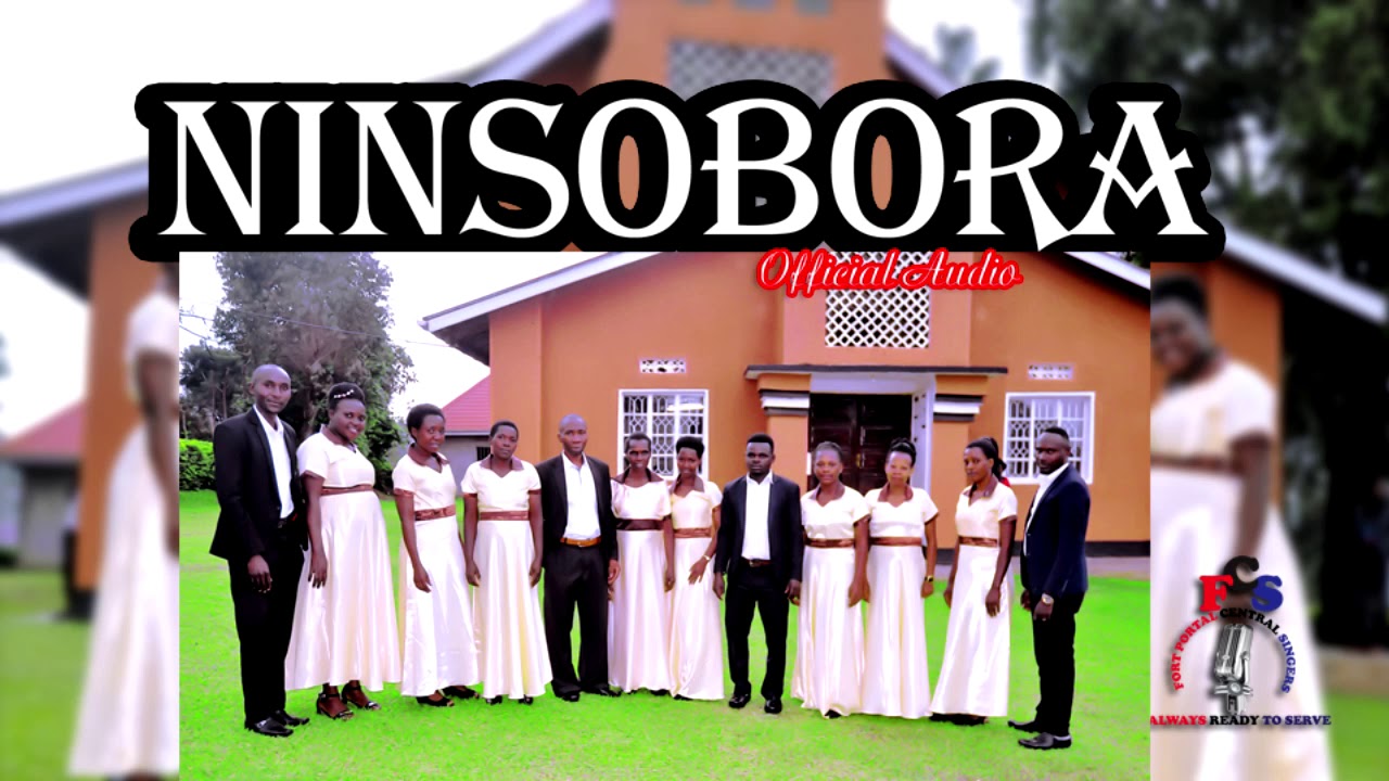 NINSOBORA by FORT PORTAL CENTRAL SINGERS-Kagote