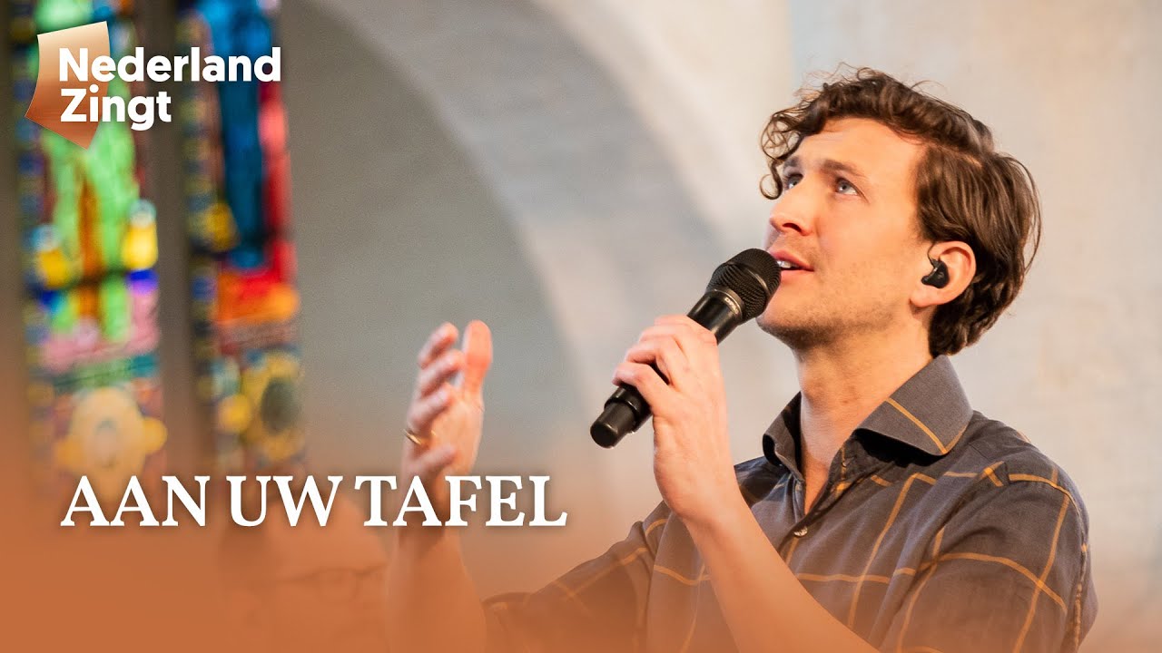 Aan Uw tafel - Nederland Zingt