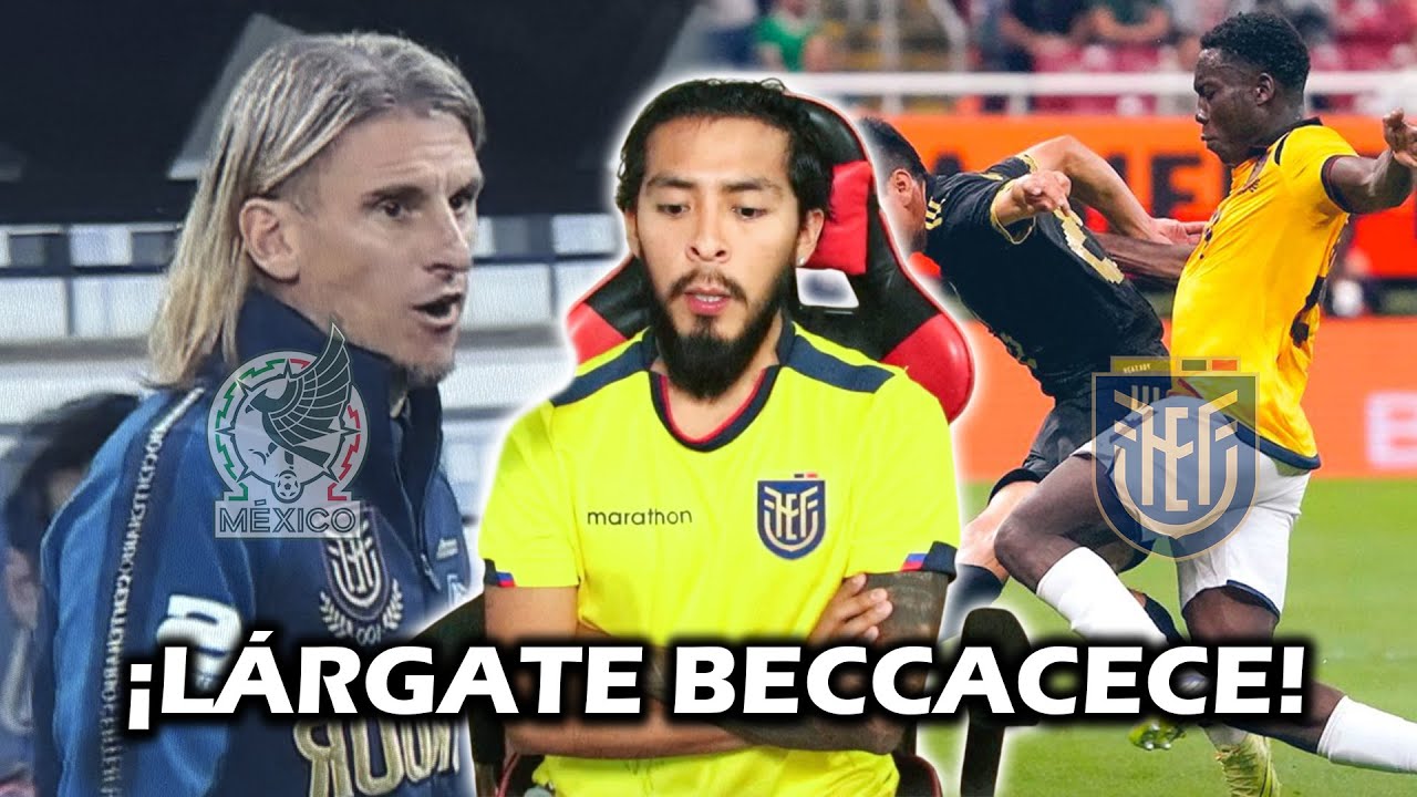 &iexcl;L&Aacute;RGATE BECCACECE! NO JUGAMOS A NADA 😡 | M&Eacute;XICO 1-1 ECUADOR