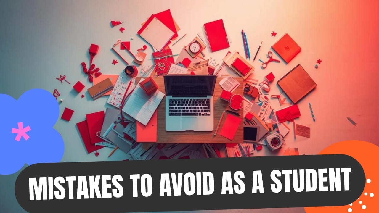 5 Mistakes I Made as a Student