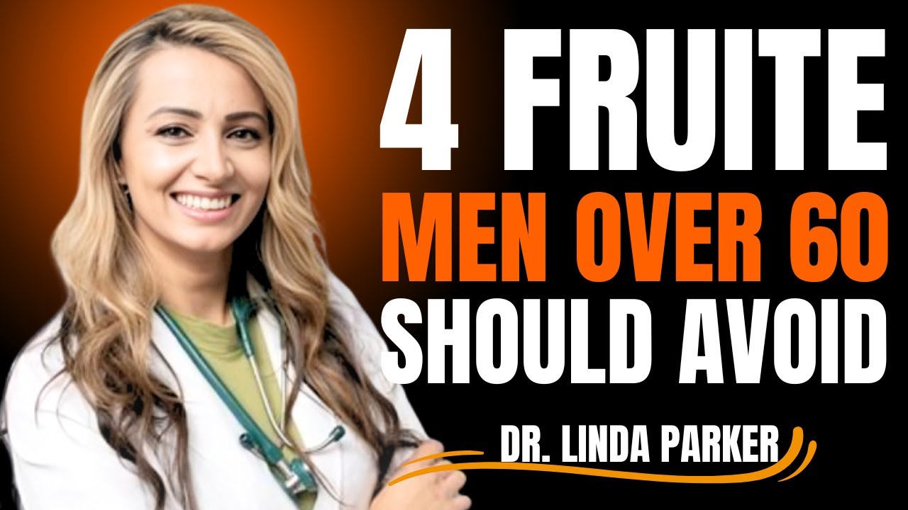 Men Over 60: 4 Fruits to Avoid &ndash; and 4 to Eat Daily | Dr. Linda Parker MASSAGE