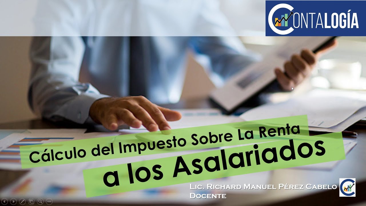 Cálculo del Impuesto Sobre la Renta a los Asalariados