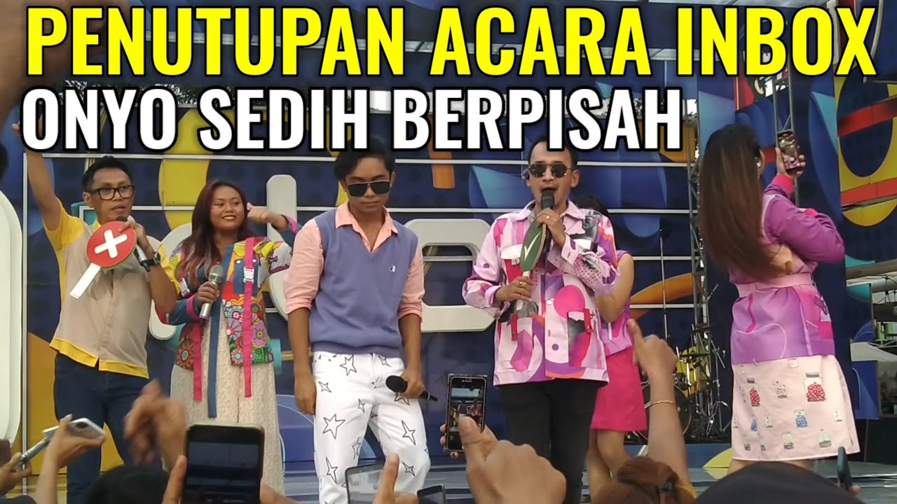 ONYO HAMPIR NANGIS SAAT PENUTUPAN ACARA INBOX DAN ONYO HARUS PAMIT
