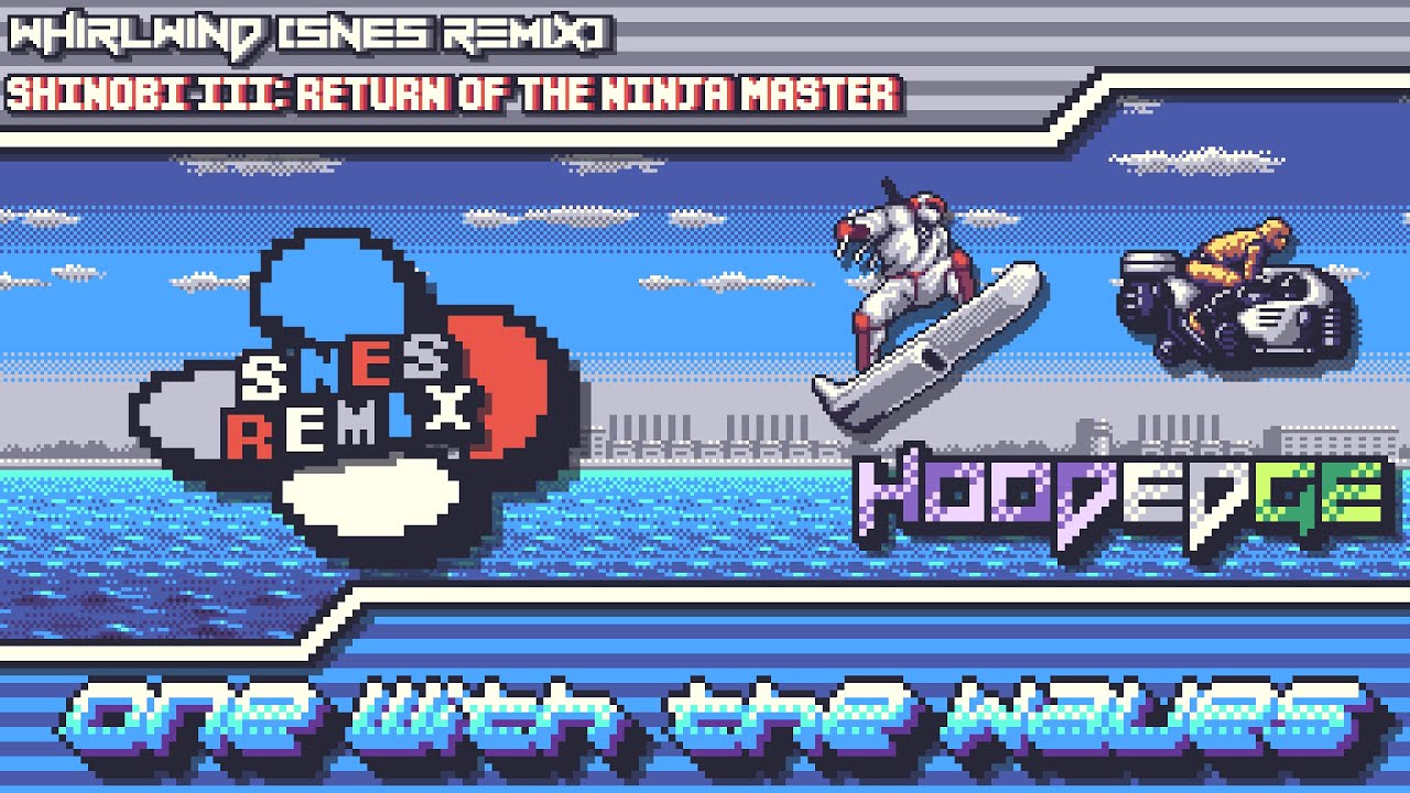 Shinobi III: Return of the Ninja Master - One With The Waves ~ Whirlwind (SNES Remix)