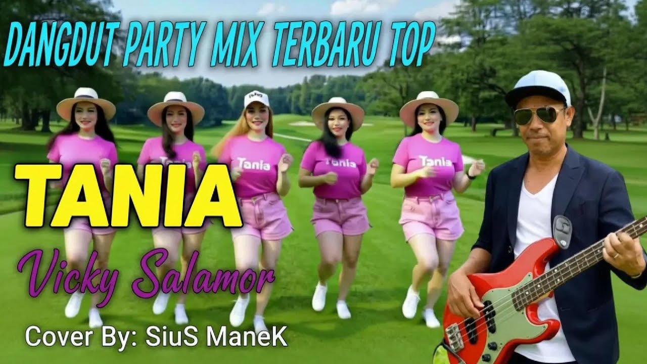 DANGDUT PARTY MIX TERBARU TOP// TANIA // Vicky Salamor // Cover SiuS ManeK