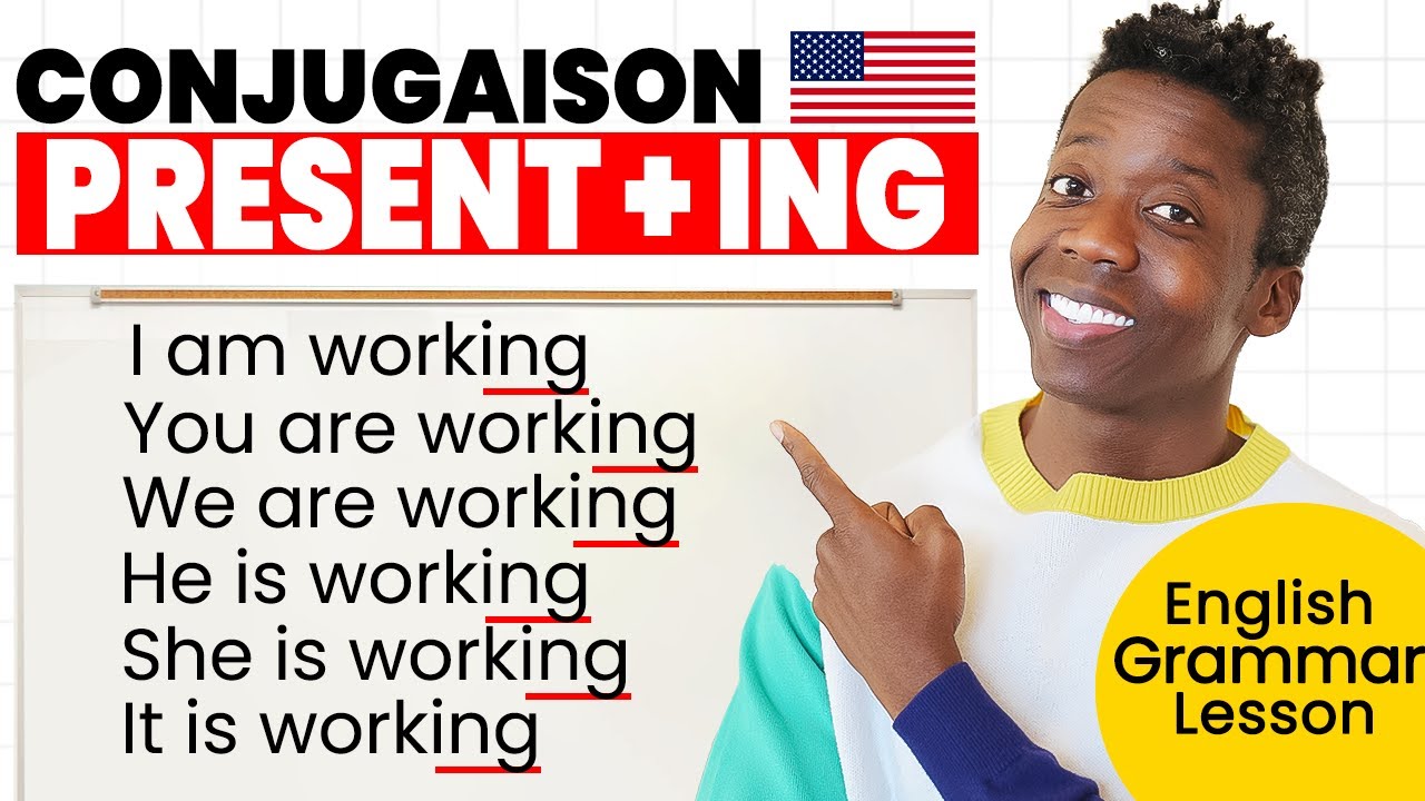 La Conjugaison Anglaise -- Present Progressive