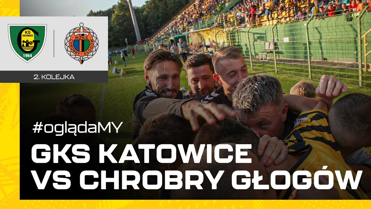 #oglądaMY: GKS Katowice - Chrobry Głogów 3:1 (31.07.2023)