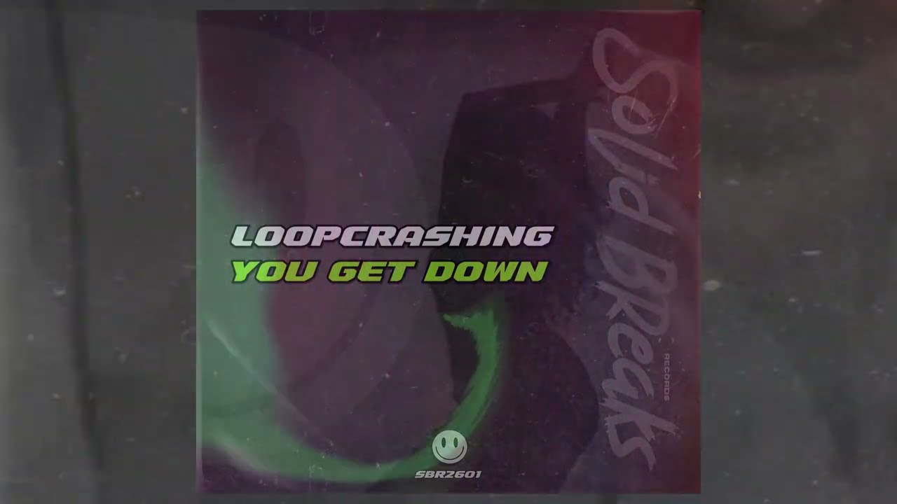 Loopcrashing - You Get Down (Original Breakbeat Mix)