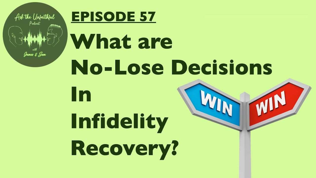 E57 What are No Lose Decisions In Infidelity Recovery?