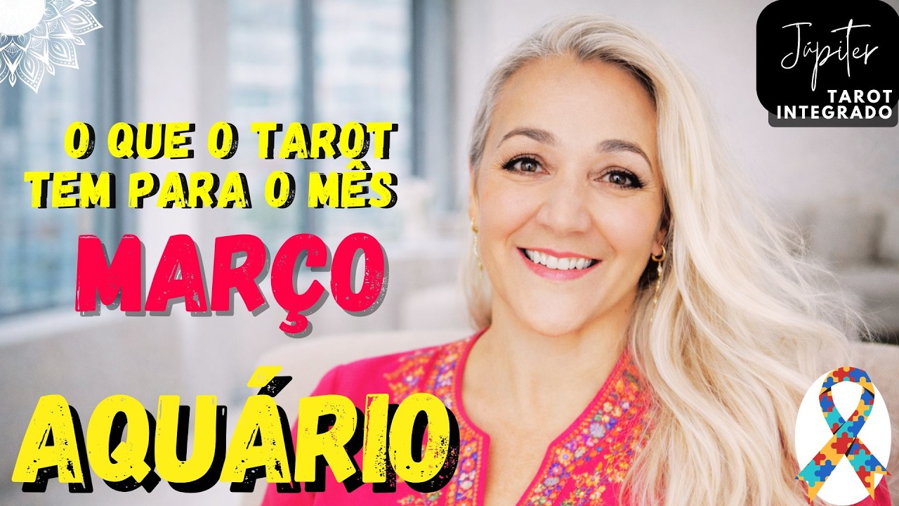 TAROT AQUÁRIO: O QUE MARÇO TEM PARA O SIGNO DE AQUÁRIO?