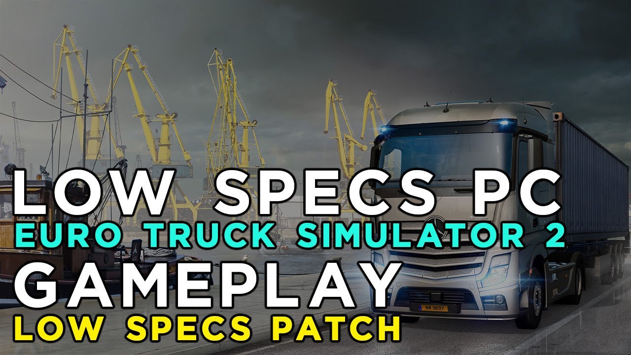 Euro Truck Simulator 2 - Ragnos1997 Low Specs Patch Gameplay