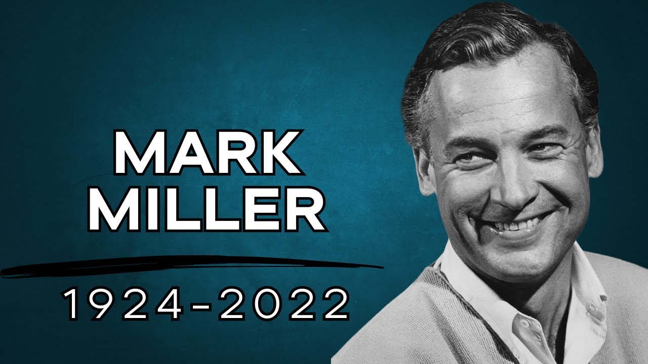 Remembering Mark Miller: An Icon of Stage and Screen (1924-2022)