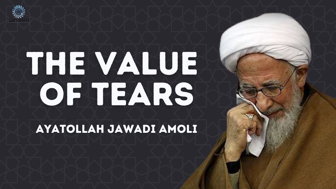 The Value of Tears | Ayatollah Jawadi Amoli