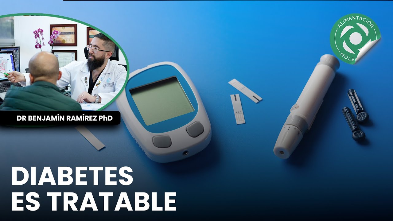 La diabetes tiene solución | Dr Benjamín Ramírez PhD