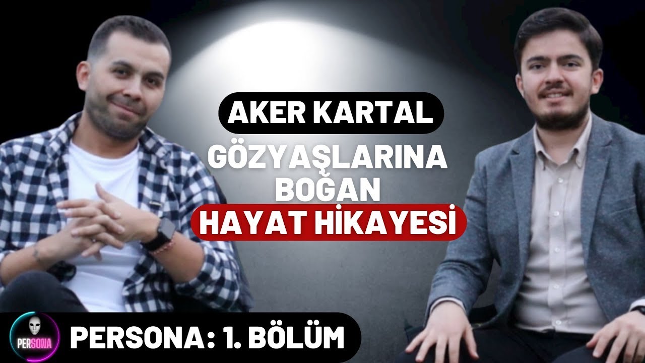 Aker Kartal: ''Bu Dünya Masum Değil'' - ''Babasız Büyüyüp Baba Olmak'' I PERSONA