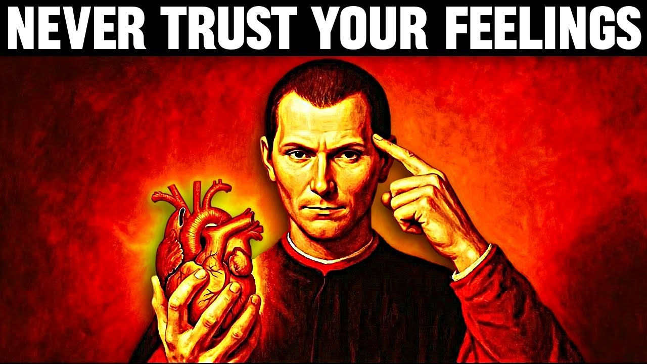 NEVER Trust Your Feelings - Machiavelli’s Guide to Dominating Life
