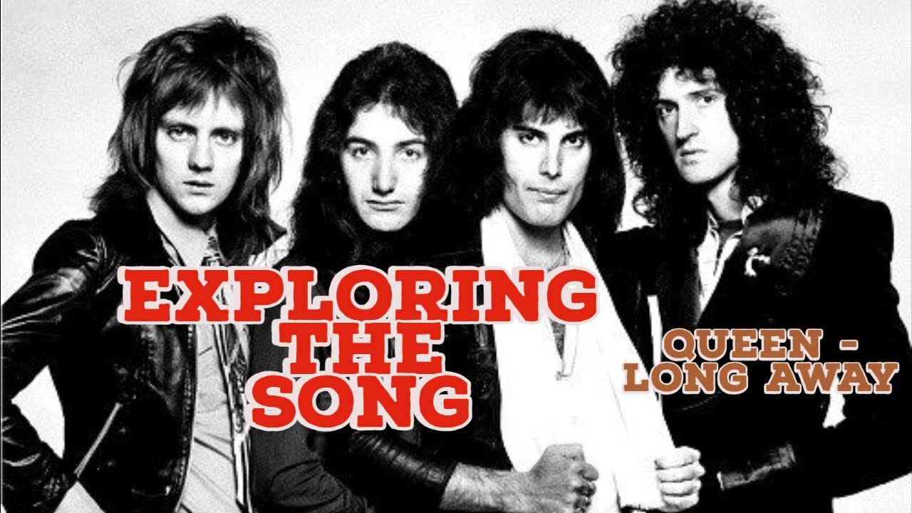 Exploring the Song #1 -  Queen- Long Away