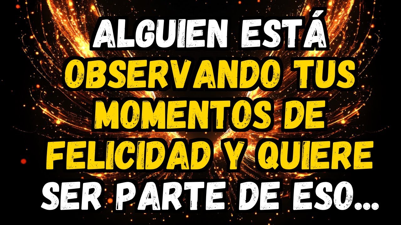 💌❤️ ALGUIEN ESTÁ OBSERVANDO TUS MOMENTOS DE FELICIDAD Y QUIERE SER PARTE DE ESO...