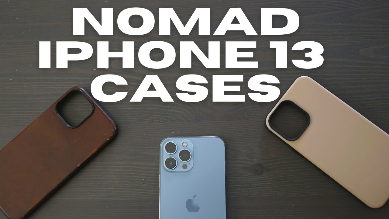 Protecting Your iPhone 13 w/ Nomad Goods