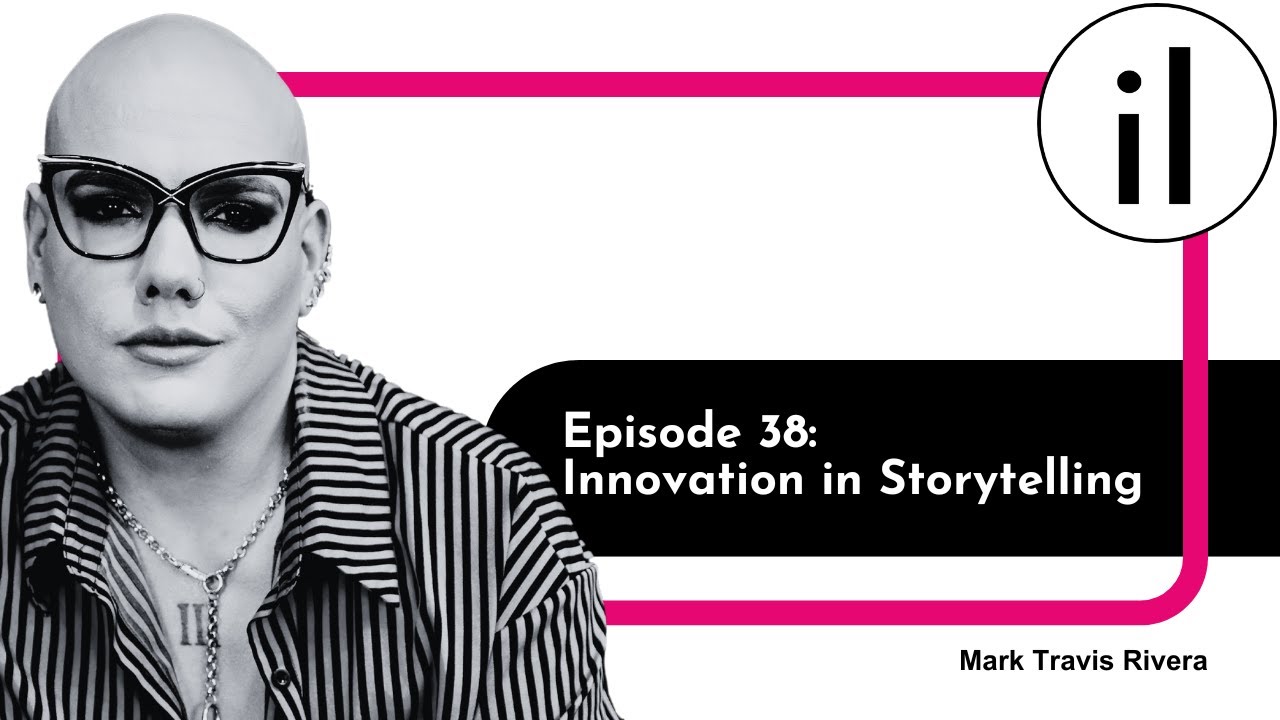 Innovation in Storytelling with Mark Travis Rivera: Ep. 38 | iNNOVATION Insights Podcast