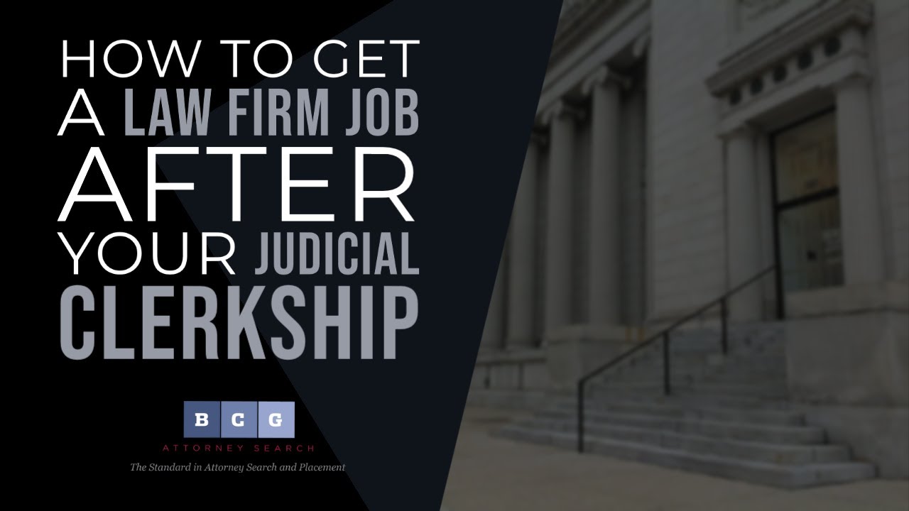 How To Get a Law Firm Job After Your Judicial Clerkship