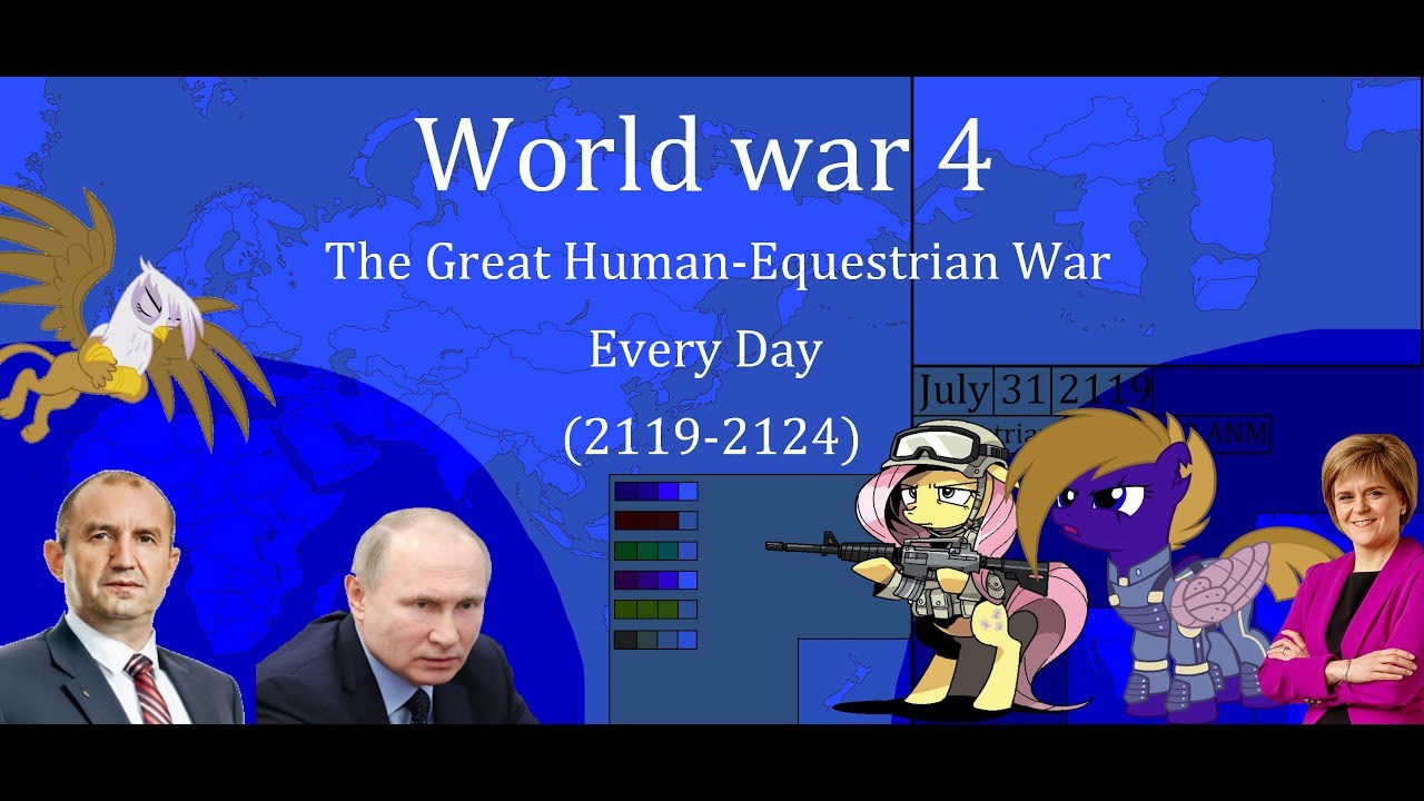 World War 4 - The Great Human-Equestrian War - Every Day (2119-2124)