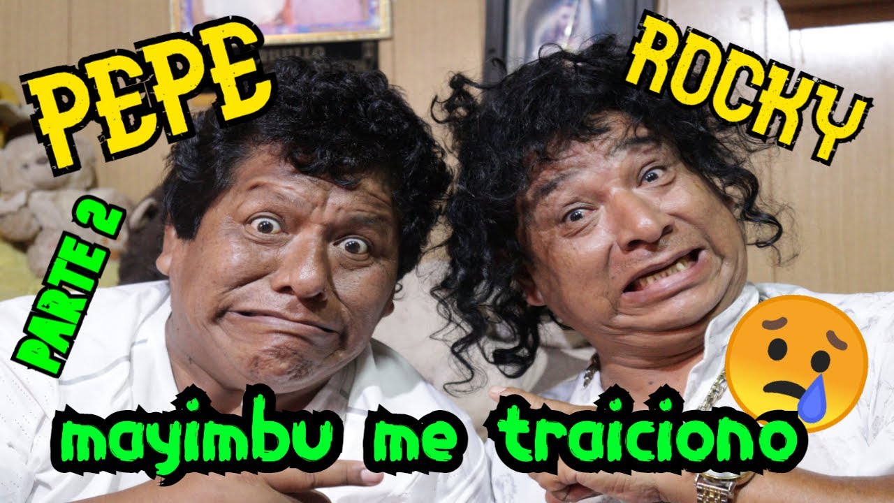 PEPE ROCKY ...MAYIMBU ME TRAICIONO...FT EL LOCO PILDORITA PARTE 2  2021