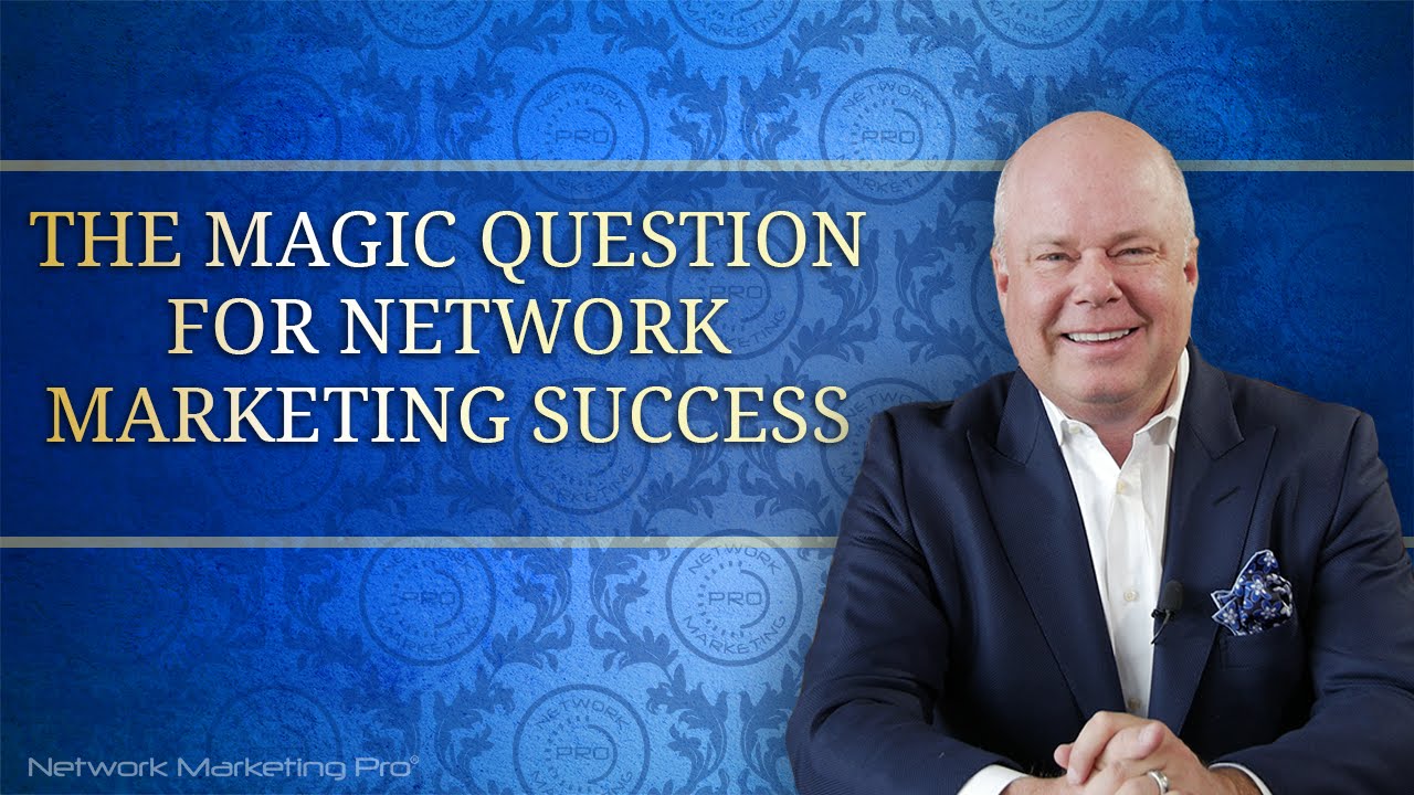 The Magic Question For Network Marketing Success
