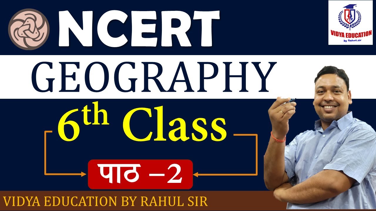 NCERT GEOGRAPHY || 6th Class पाठ –2 || BY RAHUL SIR - VIDYA EDUCATION