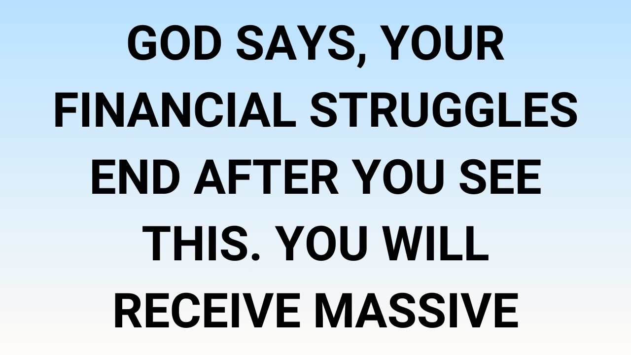 🧾God says, your financial struggles end after you see this. You will receive massive wealth..