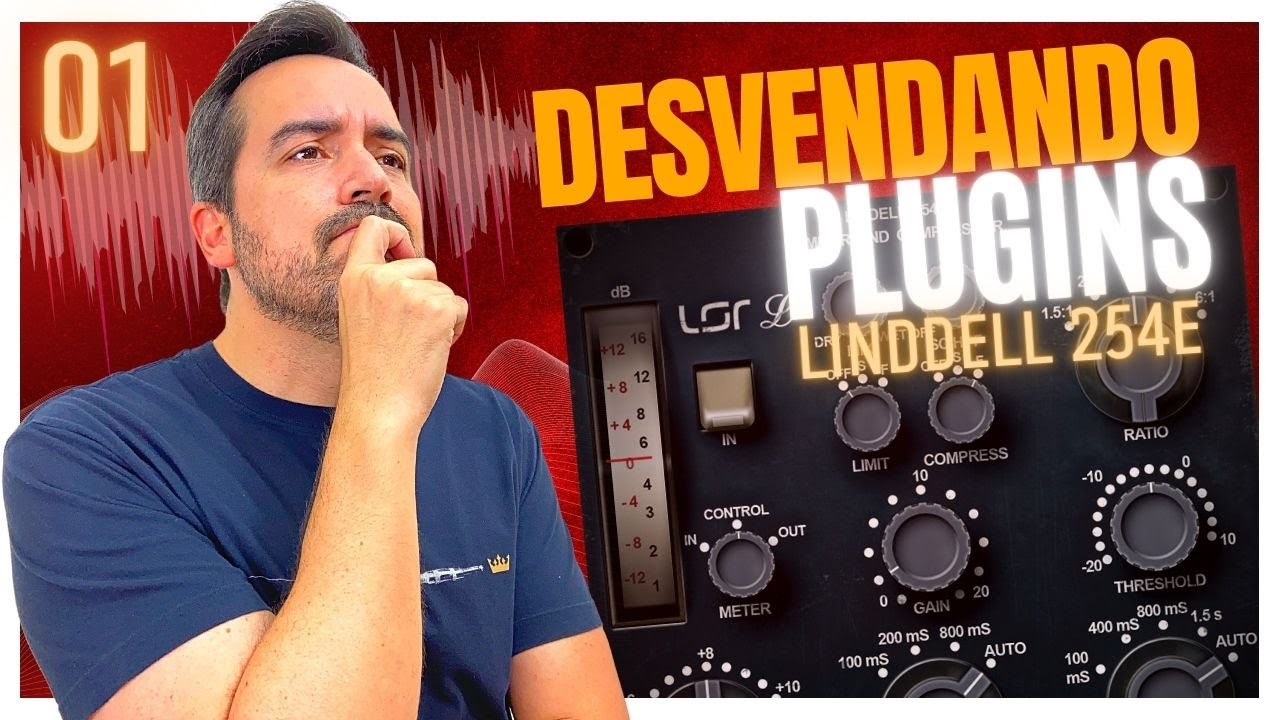 01 DESVENDANDO PLUGINS - Como utilizar o compressor LINDELL E254E
