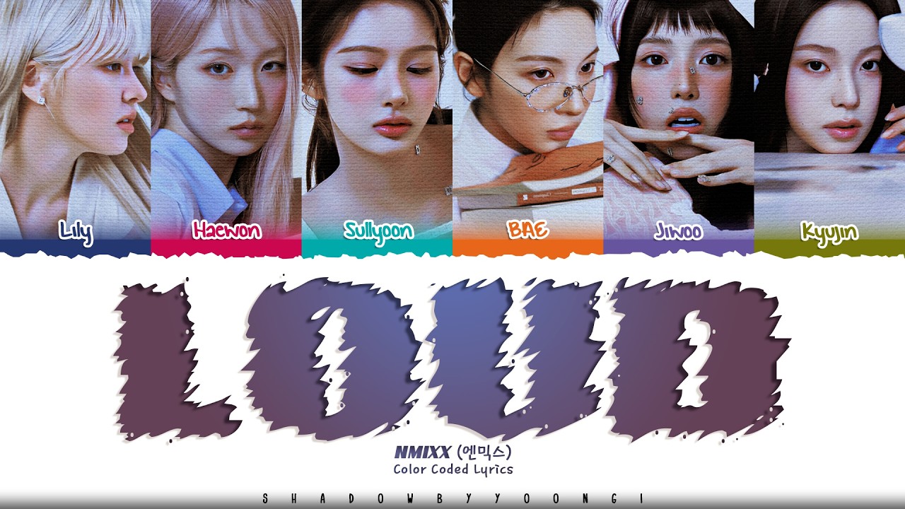 NMIXX 'LOUD' Lyrics (엔믹스 LOUD 가사) [Color Coded Han_Rom_Eng] | ShadowByYoongi