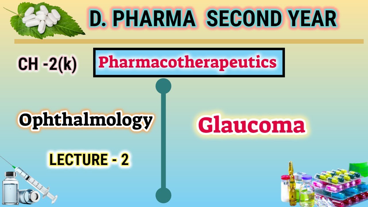 Glaucoma | Pharmacotherapeutics | Ch-2(k) | Ophthalmology | D Pharm second year