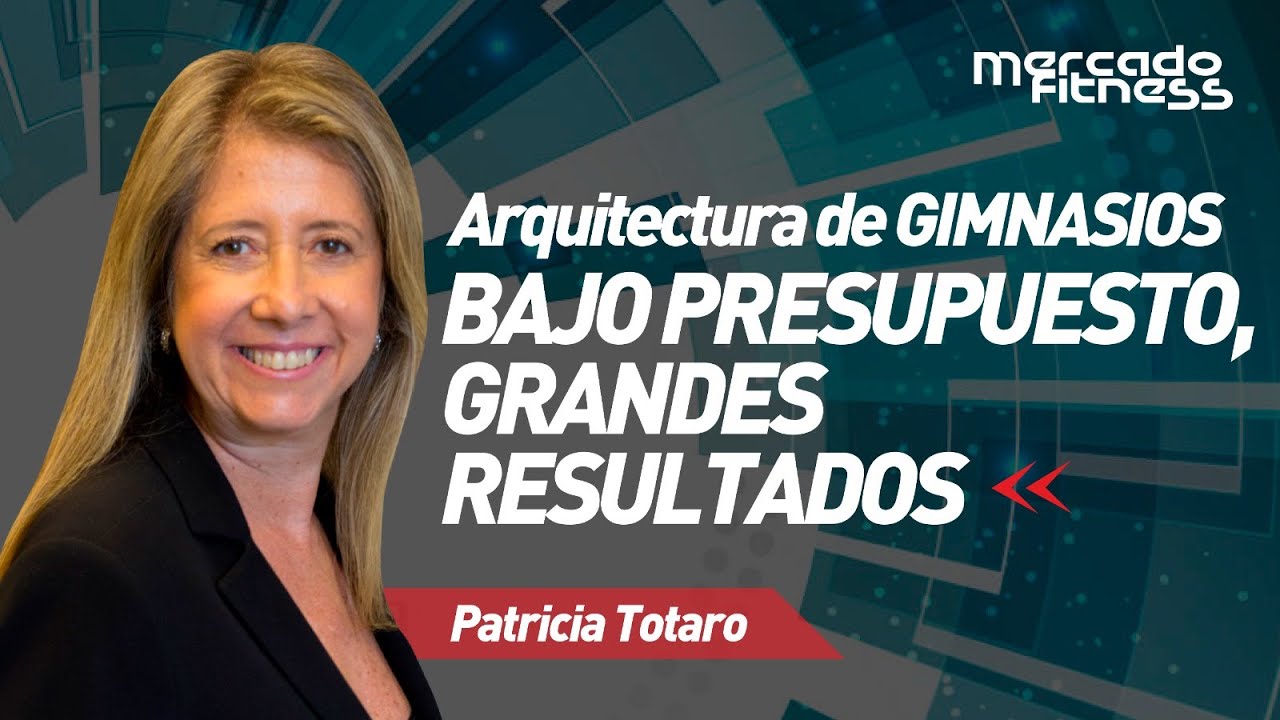 Cómo usar la arquitectura de forma estratégica en tu gimnasio | Patricia Totaro