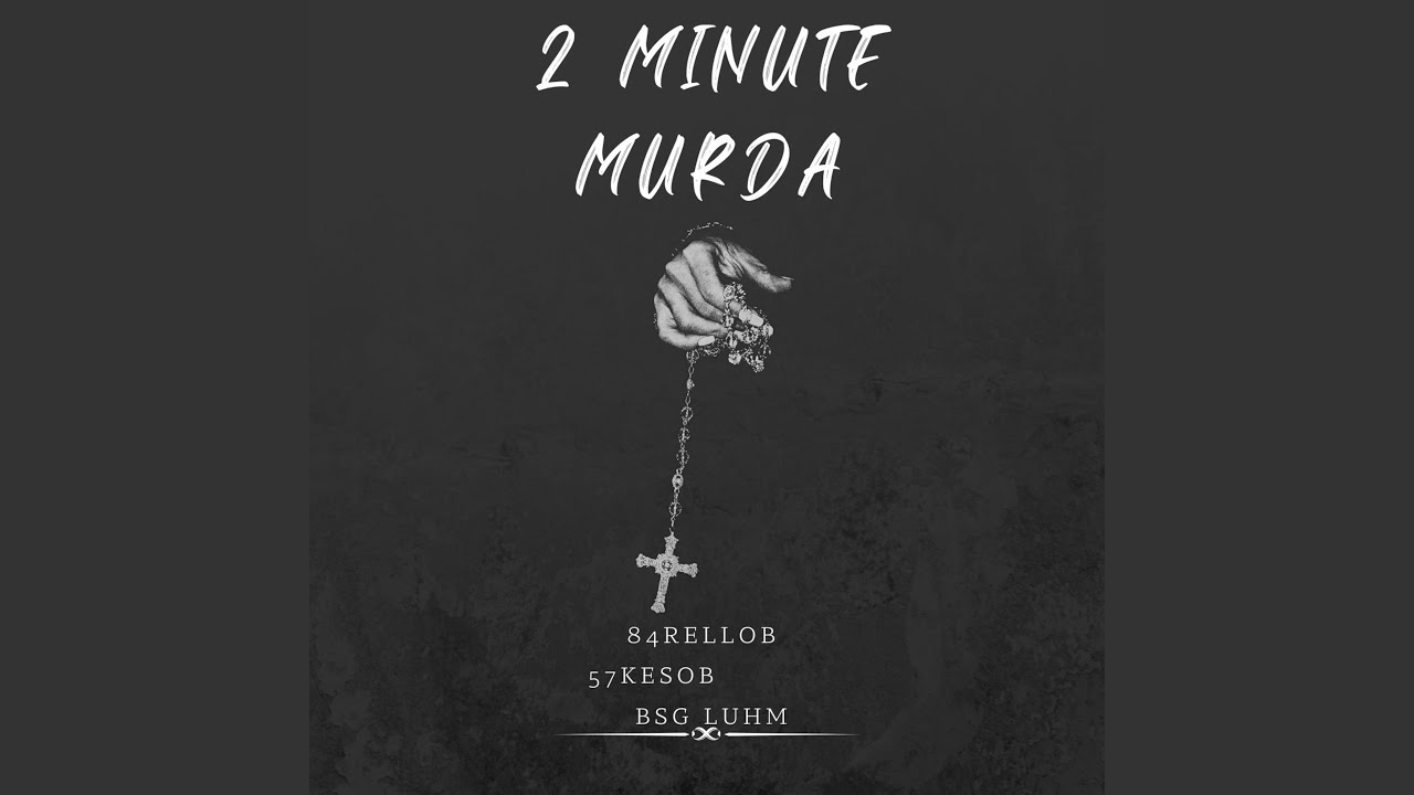 2 Minute Murda (feat. BSG Luhm)