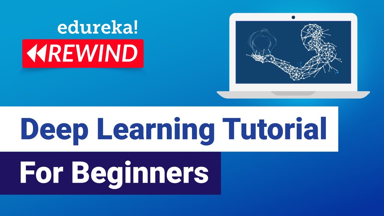 Deep Learning Tutorial For Beginners | Deep Learning Models | Edureka | Deep Learning Rewind - 2