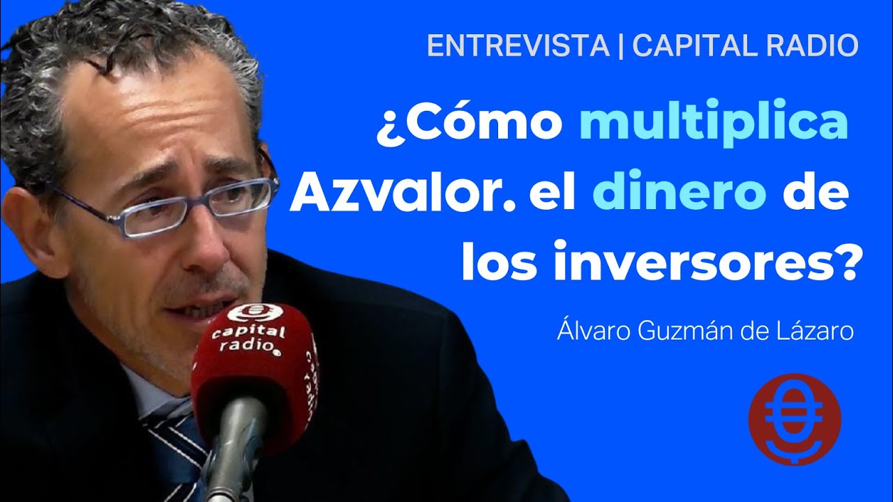Как Azvalor приумножает деньги инвесторов? | Интервью с Альваро Гусманом на Capital Radio