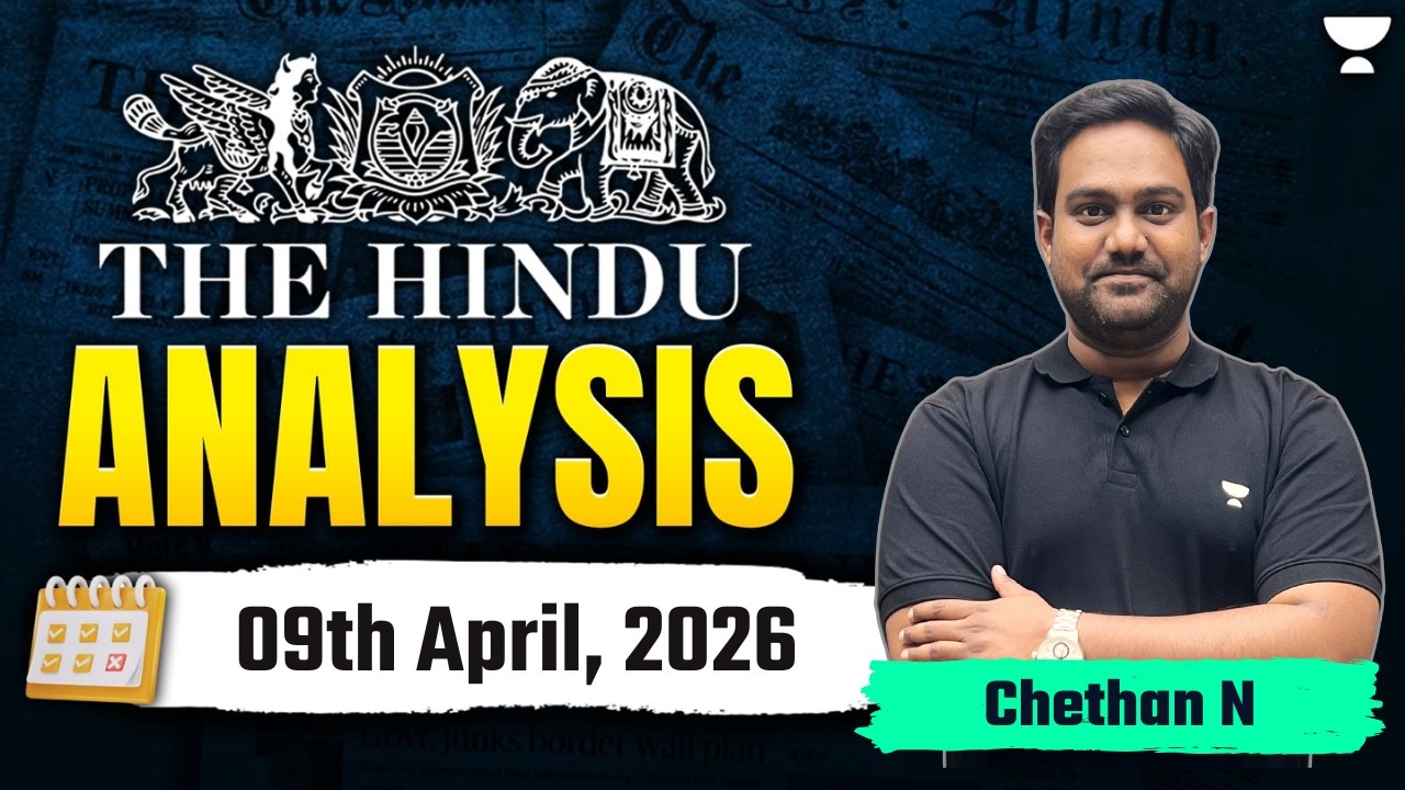 The Hindu Newspaper Analysis | 09th April, 2026 | UPSC Current Affairs Today | Chethan N