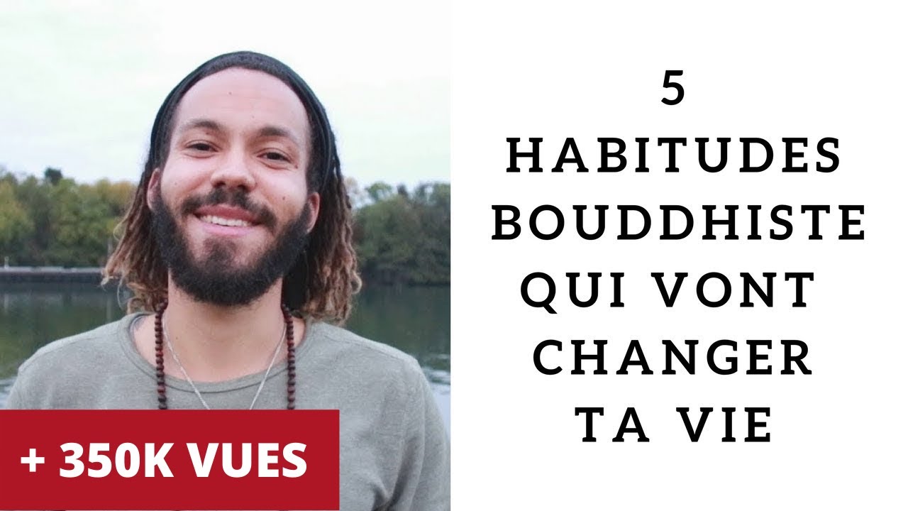5 habitudes bouddhiste qui vont changer ta vie