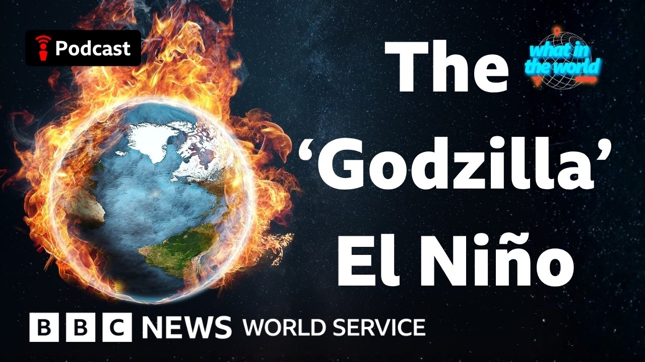 What Is El Ni&ntilde;o? And why it could cause chaos this year - What in the World, BBC World Service