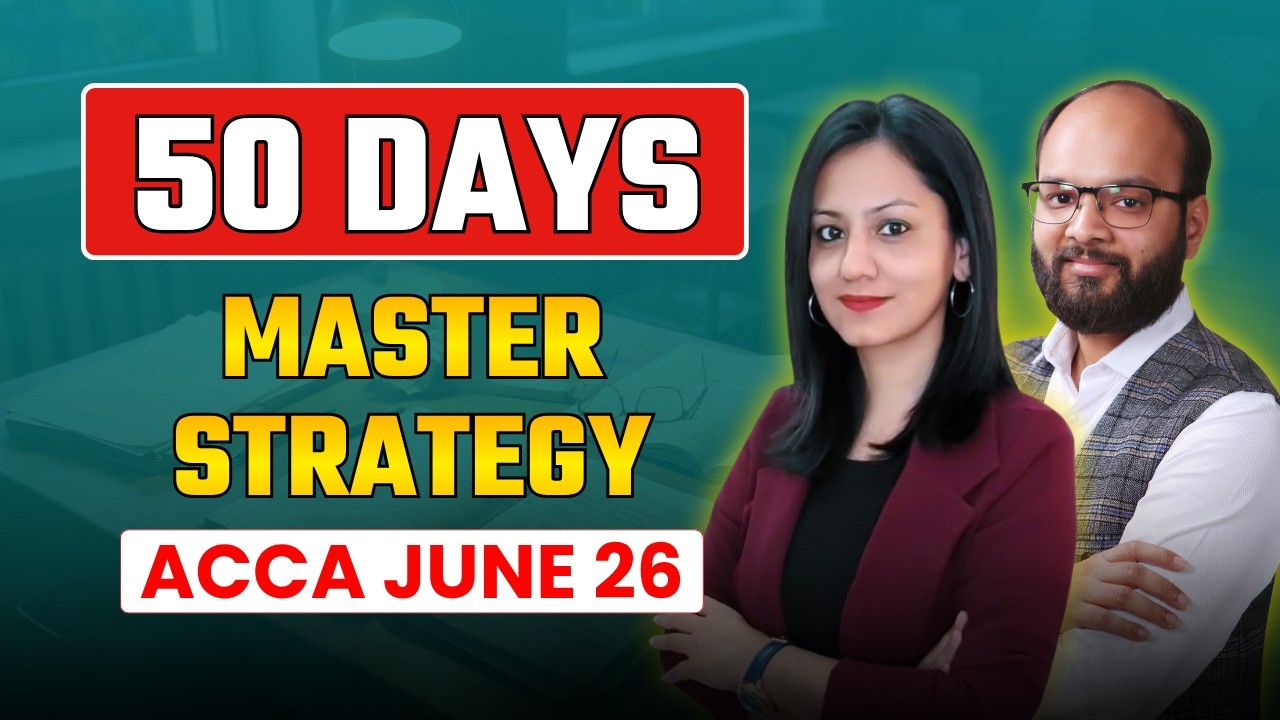 50 Days ACCA Strategy | ACCA June 26 Exam | How to Clear ACCA in First Attempt | ACCA Exam Tips