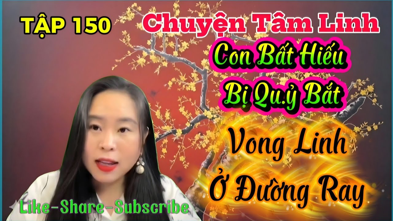 (TẬP 150) : Con Bất Hiếu Bị Qu.ỷ Bắt  Vong Linh Ở Đường Ray 